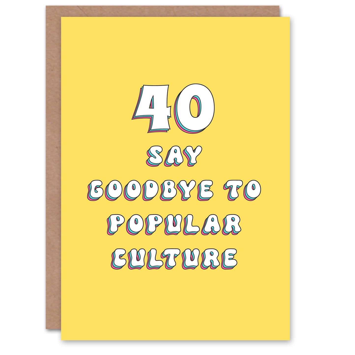 40th Say Pop Culture Adult Birthday Card