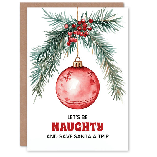 Lets Be Naughty And Save Santa A Trip Funny Christmas Card