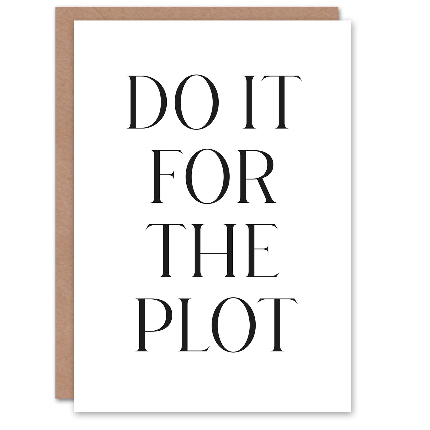Do It For The Plot Black And White Funny Cheeky Greeting Card