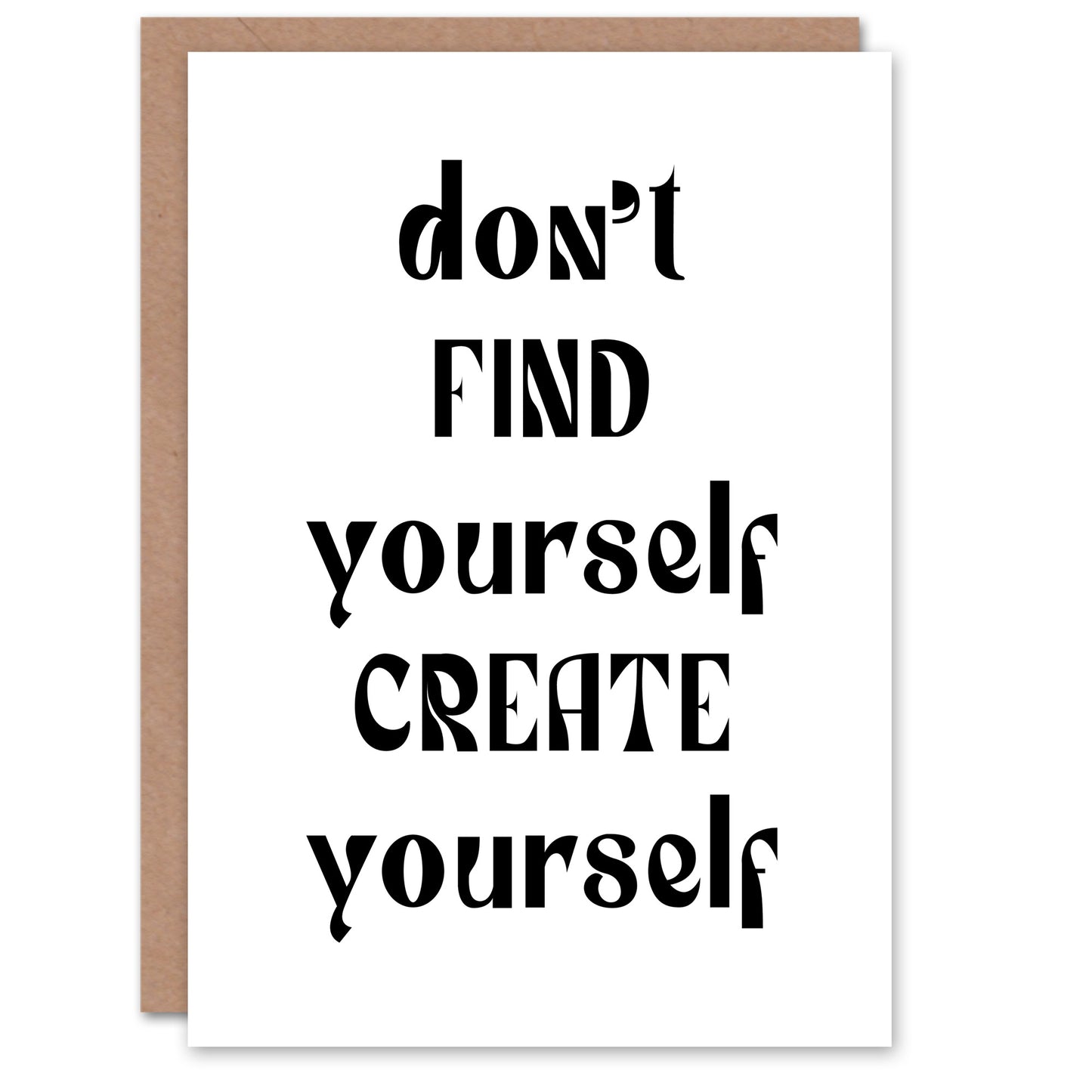 Don't Find Create Yourself Black White Simple Greeting Card