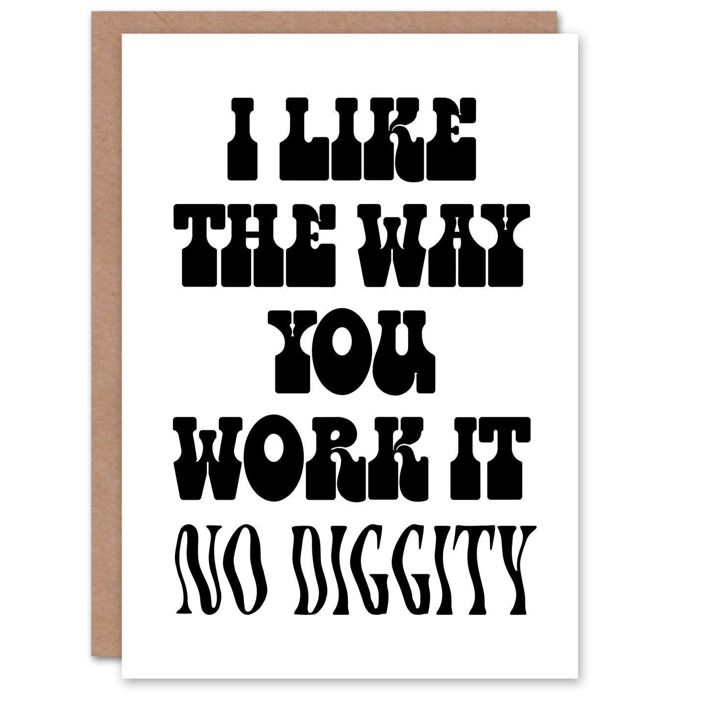 I Like The Way You Work It Black White Cheeky Greeting Card