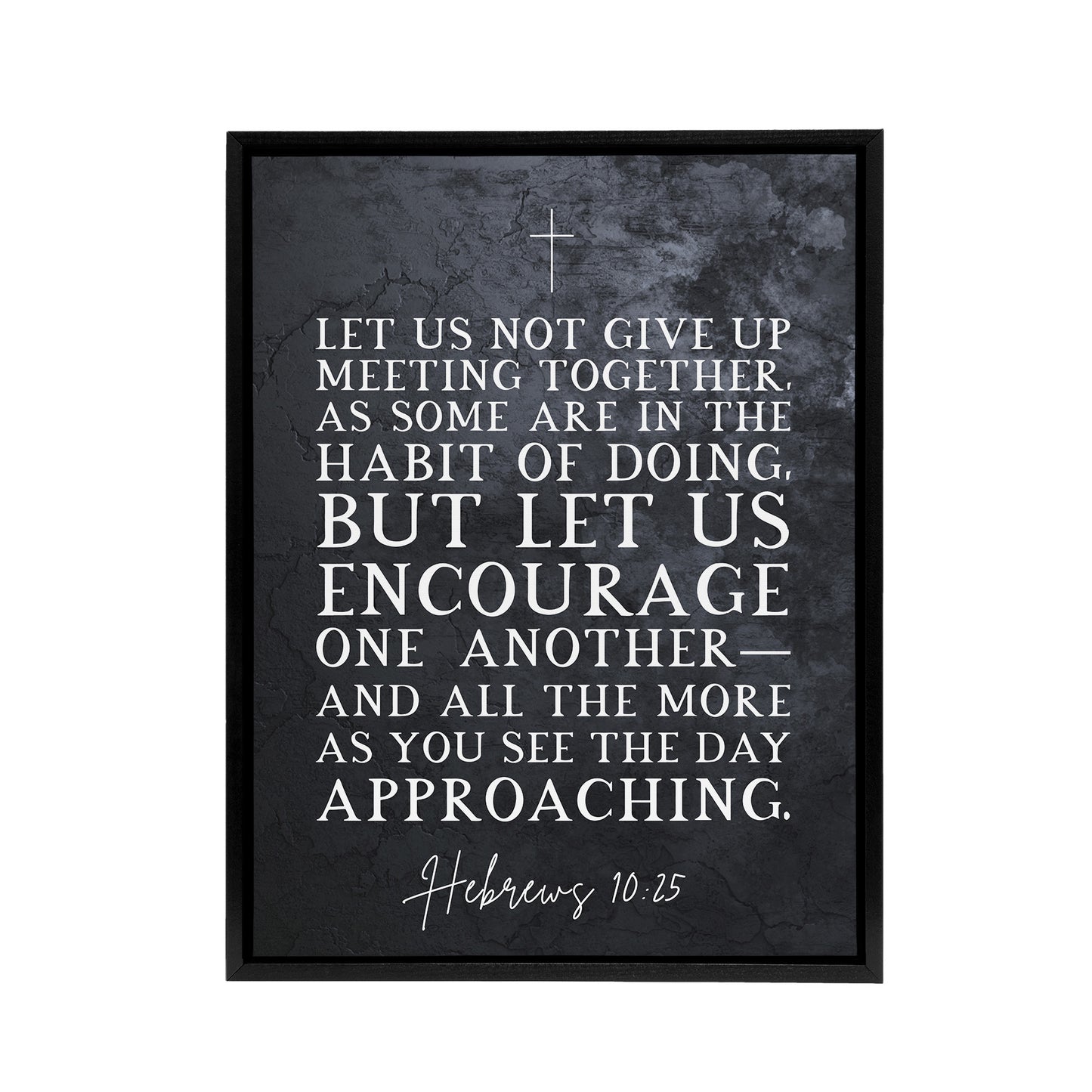 Hebrews 10 25 Encourage One Another Bible Quote Black Framed Canvas Art