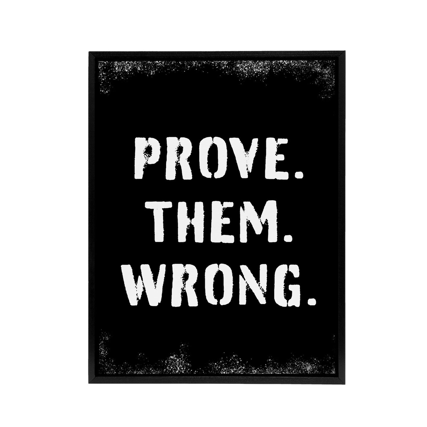 Motivational Quote Prove Them Wrong Black Framed Canvas Wall Art Print