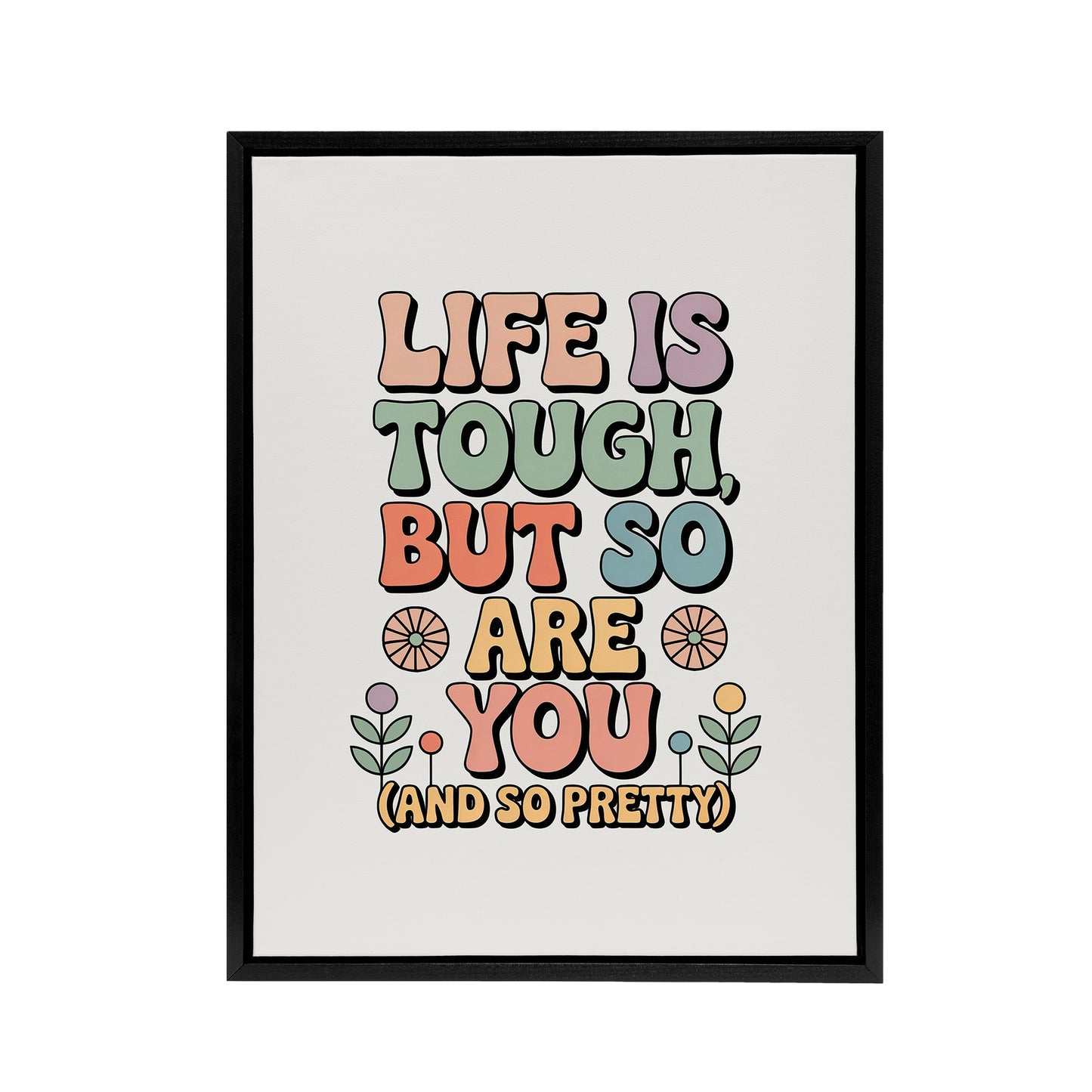 Life Is Tough So Are You Retro Floral Typography Framed Canvas Art Print