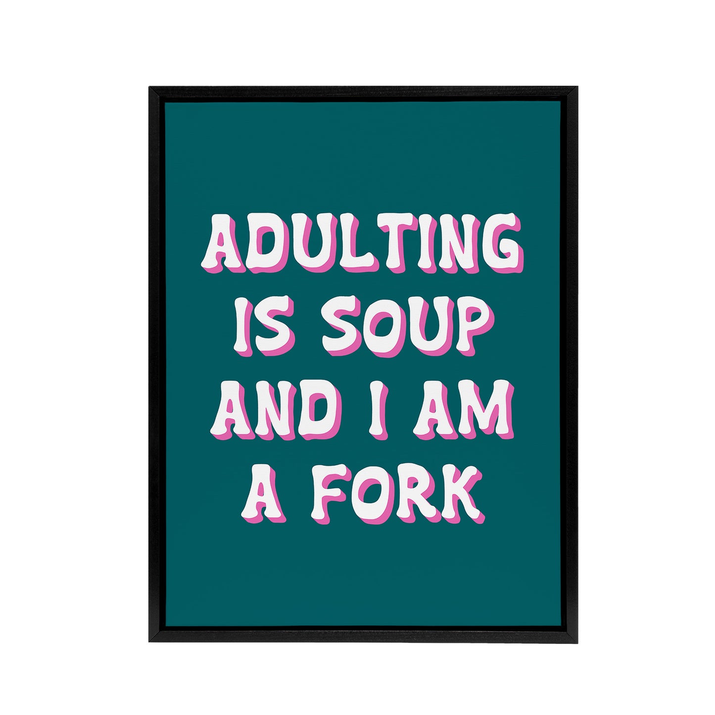 Adulting Is Soup And I A Am Fork Teal Blue Funny Framed Canvas Art Print