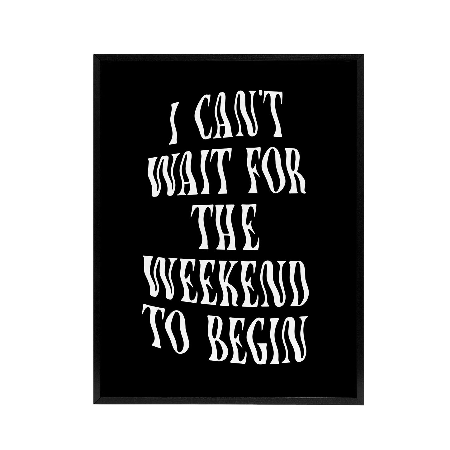 Can't Wait For The Weekend To Begin Dizzy Font Framed Canvas Art Print