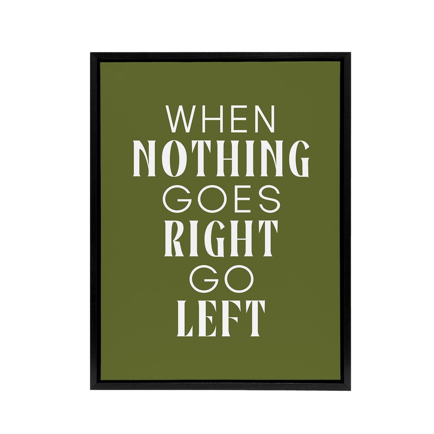 Nothing Goes Right Go Left Green Motivational Framed Canvas Art Print