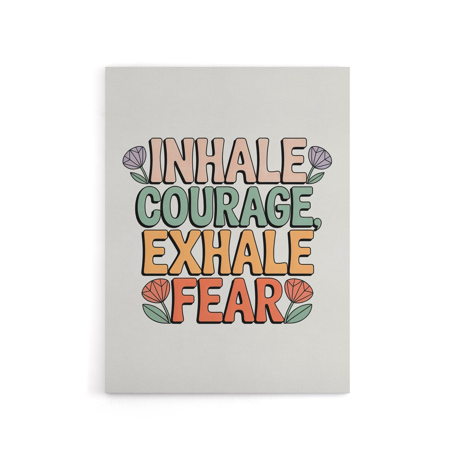 Inhale Courage Exhale Fear Retro Floral Canvas Wall Art Print