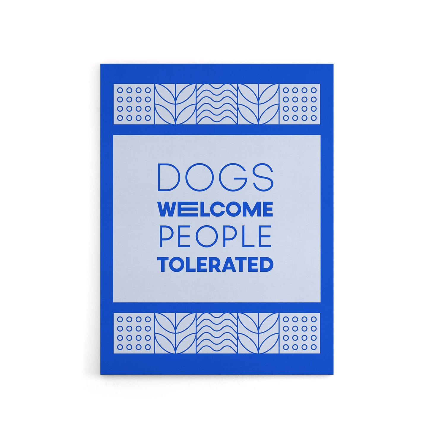 Dogs Welcome People Tolerated Blue Design Funny Canvas Wall Art Print