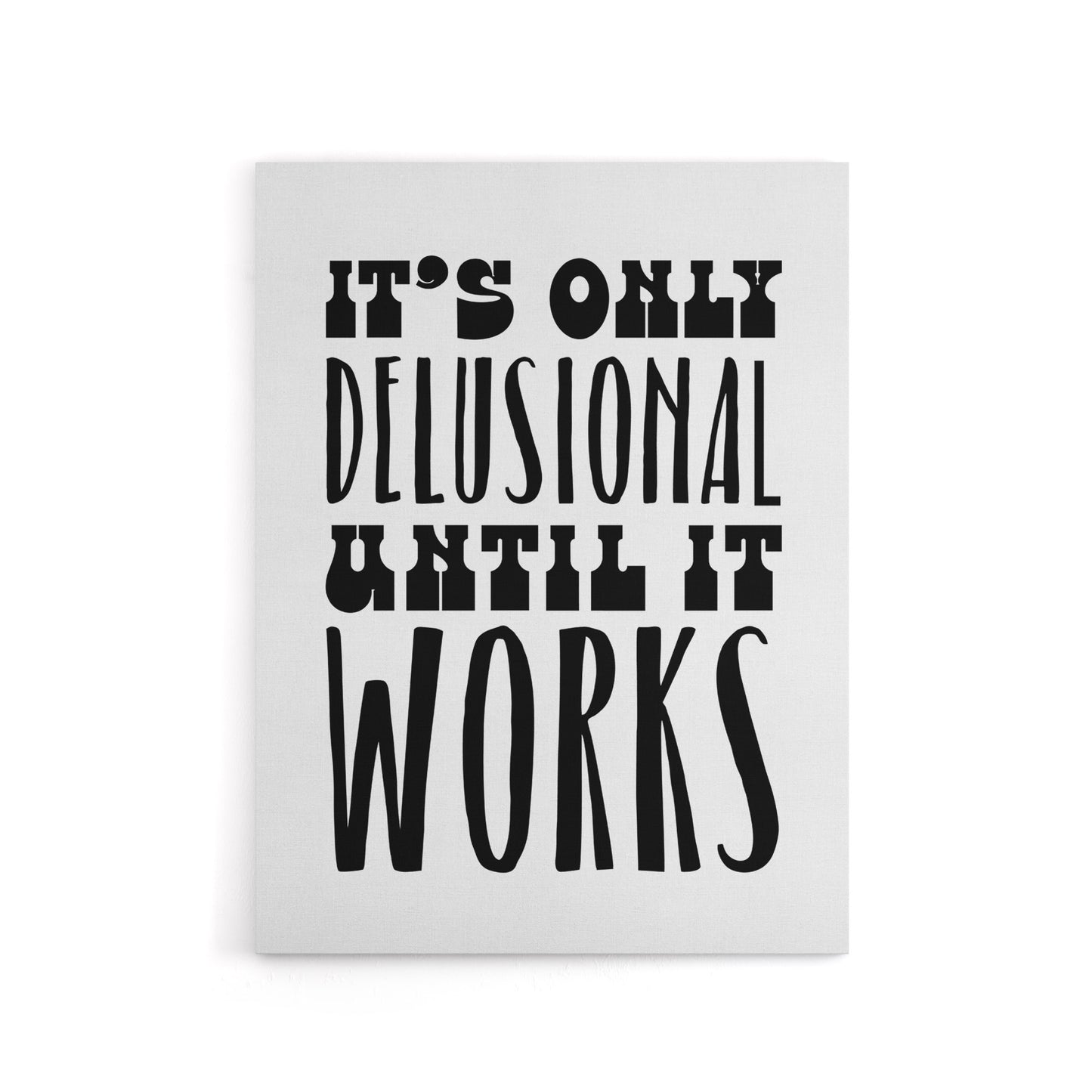 It's Only Delusional Until It Works Simple Modern Canvas Wall Art Print