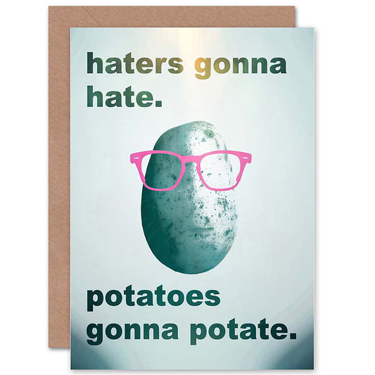 Haters Gonna Hate Potato Quote Greetings Card