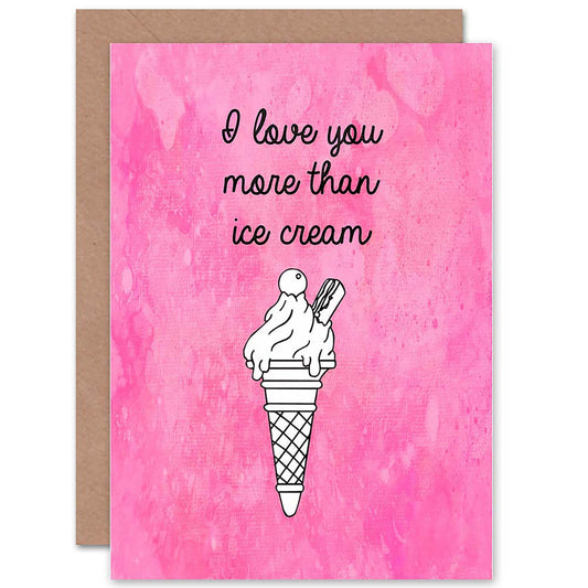Love You More Than Ice Cream Quote Greetings Card