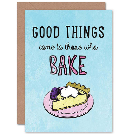 Good Things Come Those Who Bake Baker Quote Greetings Card