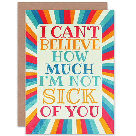Not Sick of You Romantic Card