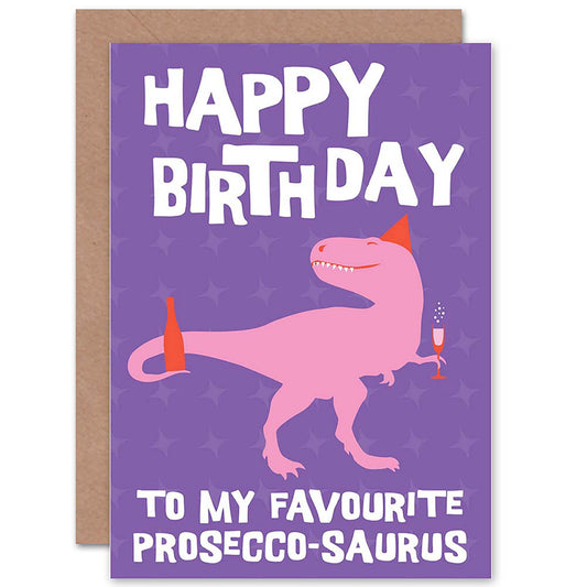 Favourite Prosecco-Saurus Birthday Card