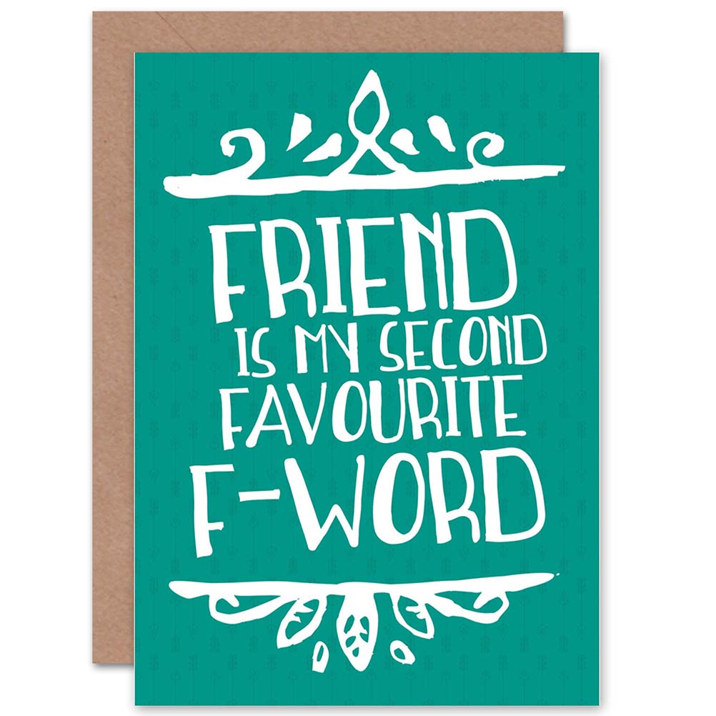 Friend Is My Second Favourite F-Word Funny Friendship Card