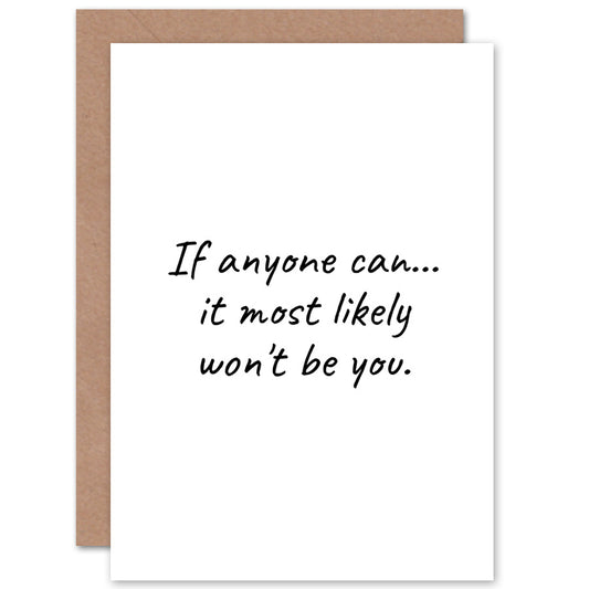 It Most Likely Won't Be You De Motivation Birthday Card