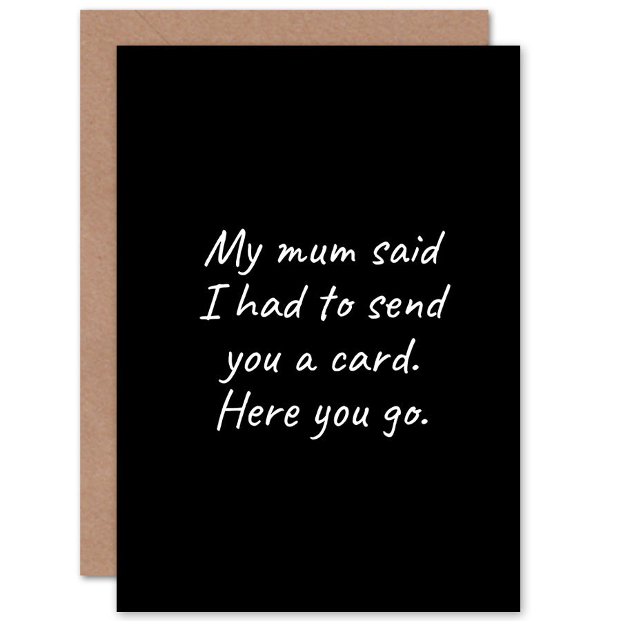 Mum Said I Had To Cheeky Birthday Card