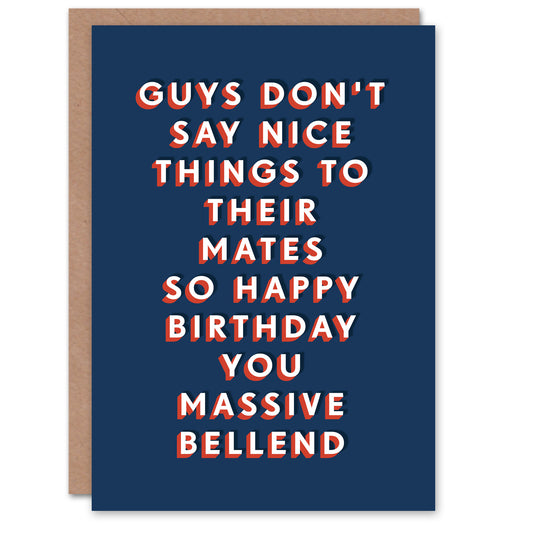 You Massive Bellend Mates For Him Funny Birthday Card