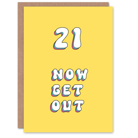 21st Now Get Out Move House Adult Birthday Card