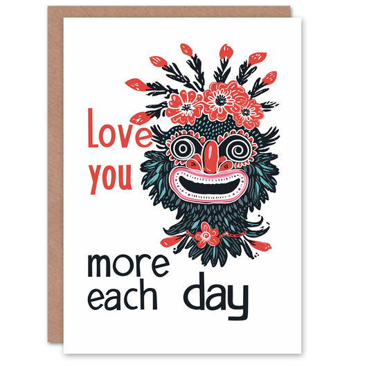 Love You More Each Day Weird Eccentric Romantic Card