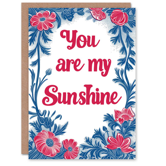 You Are My Sunshine Floral Romantic Card