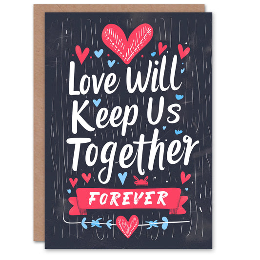 Love Keep Us Together Forever Heart Romantic Card