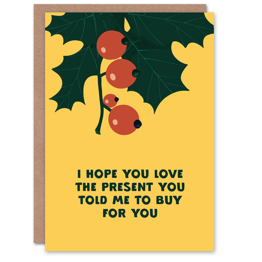 Hope You Love Present You Told Me To Buy Funny Christmas Card