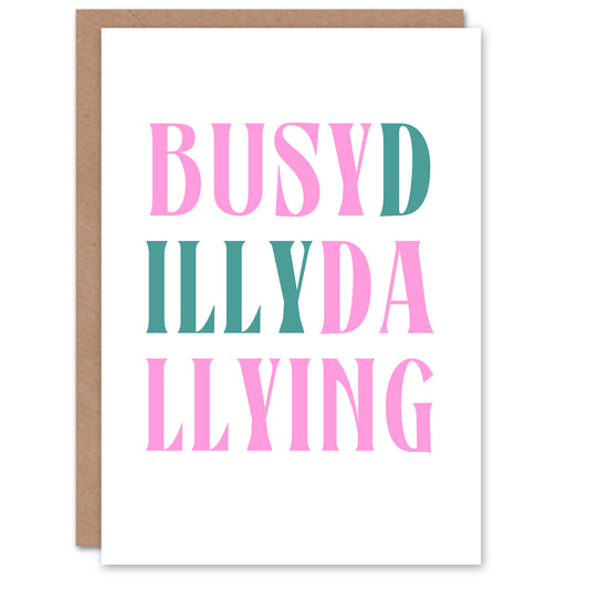 Busy Dilly Dallying Procrastination Joke Funny Greeting Card