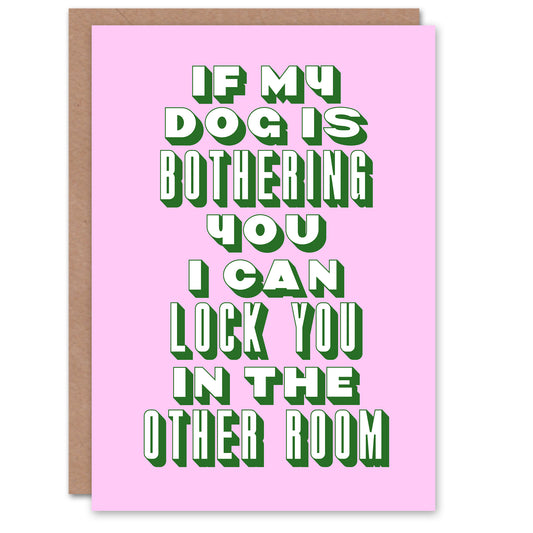 If My Dog Is Bothering You Joke Pink Green Funny Housewarming Greeting Card