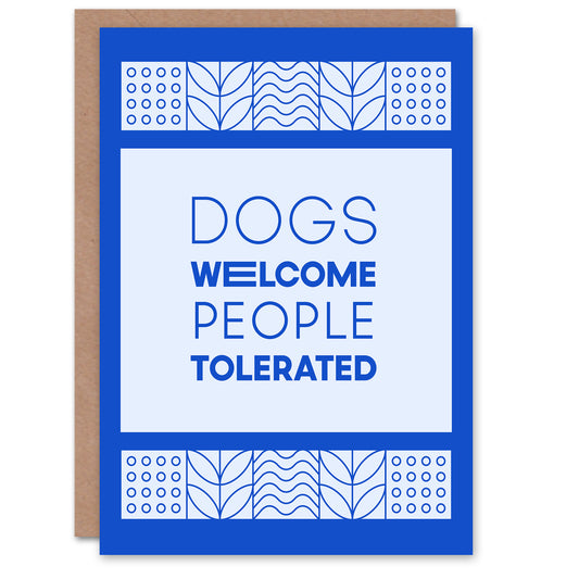 Dogs Welcome People Tolerated Blue Design Funny Greeting Card