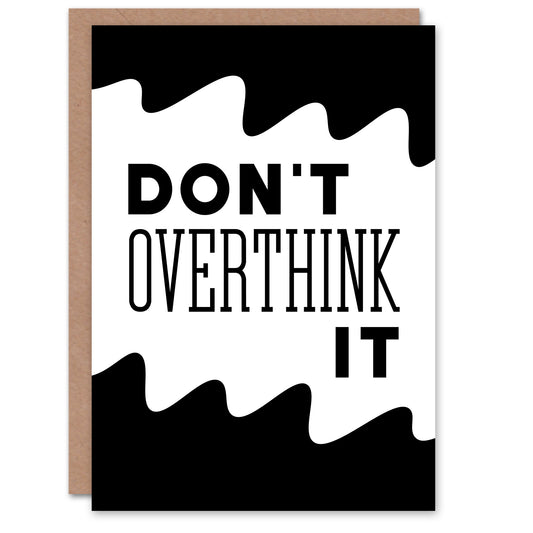 Don't Overthink It Black White Motivational Simple Good Luck Greeting Card