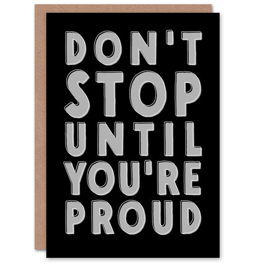 Don't Stop Until You Are Proud Bold Motivational Greeting Card