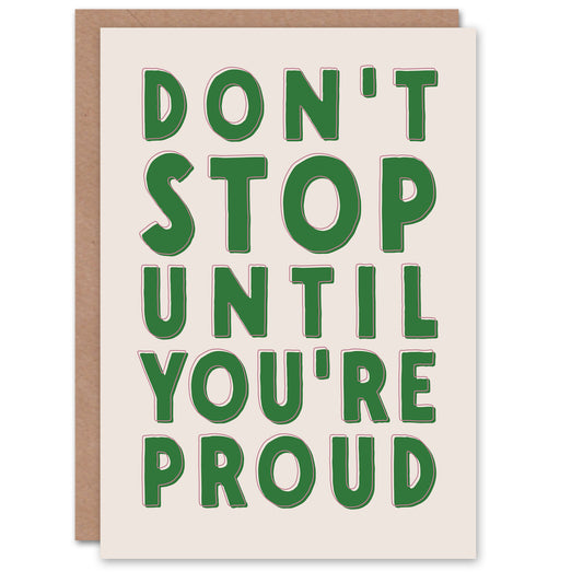 Don't Stop Until You Are Proud Simple Motivational Greeting Card