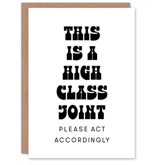 High Class Joint Act Accordingly Funny Cheeky Housewarming Greeting Card