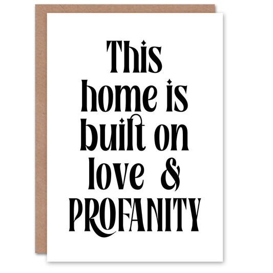 Home Built On Love And Profanity Cheeky Funny Housewarming Greeting Card