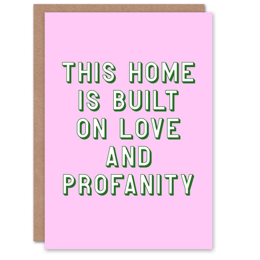 Home Built On Love And Profanity Pink Funny Housewarming Greeting Card