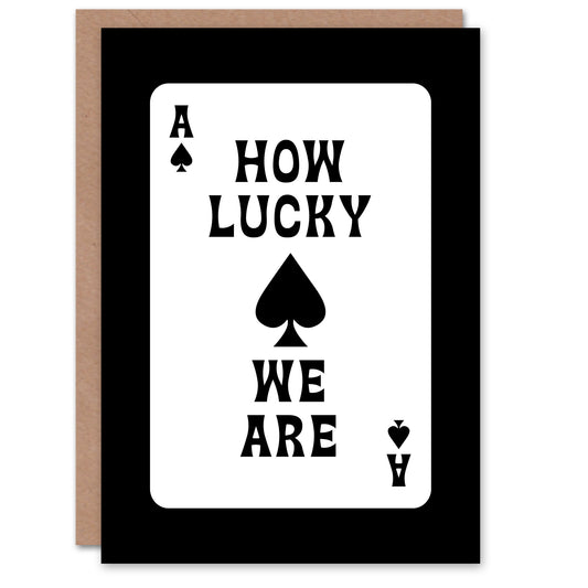 How Lucky We Are Ace Of Spades Card Design Anniversary Greeting Card