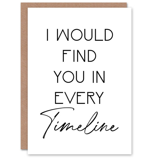 Would Find You In Every Timeline Bright Romantic Anniversary Greeting Card