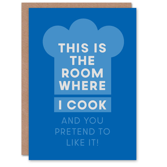 This Is Where I Cook And You Pretend To Like It Housewarming Greeting Card