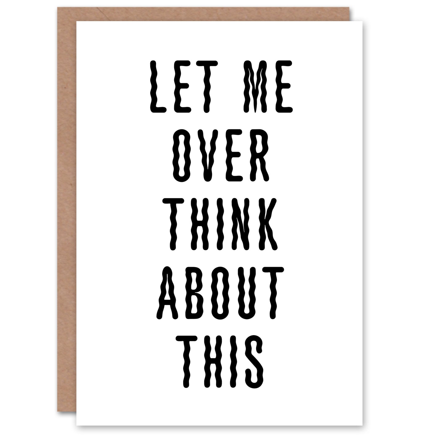 Let Me Overthink About This Black White Funny Greeting Card