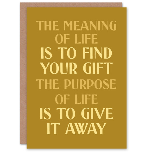 The Meaning And Purpose Of Life Quote Greeting Card