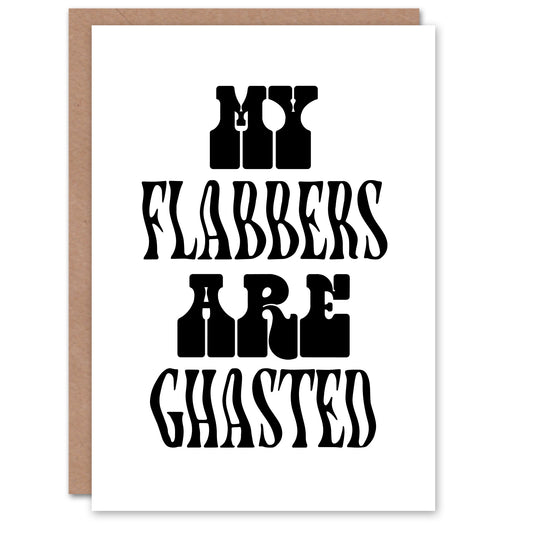 My Flabbers Are Ghasted Black And White Funny Greeting Card