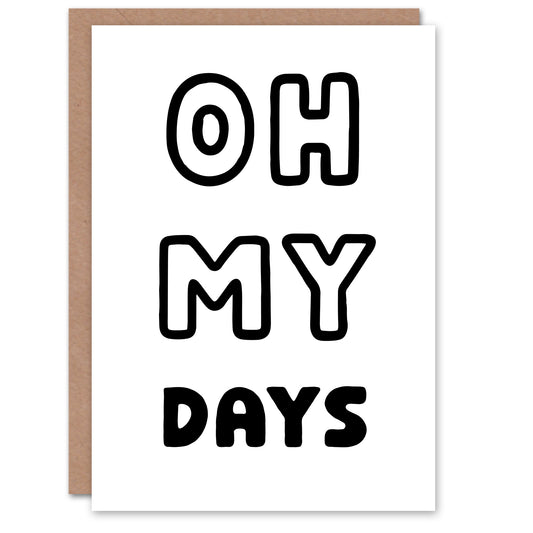 Oh My Days Black White Bold Modern Simple Greeting Card