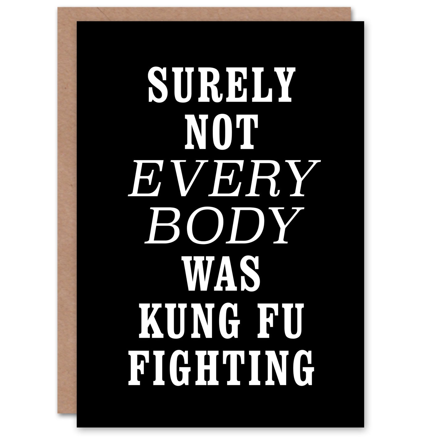 Surely Not Everybody Kung Fu Fighting Funny Greeting Card