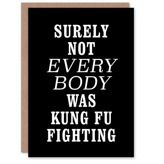 Surely Not Everybody Kung Fu Fighting Funny Greeting Card
