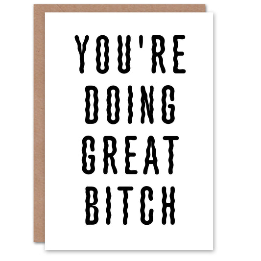 You Are Doing Great B*tch Funny Bold Motivational Congratulations Greeting Card