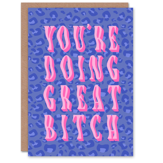 Doing Great B*tch Pink Blue Cheetah Print Funny Congratulations Greeting Card