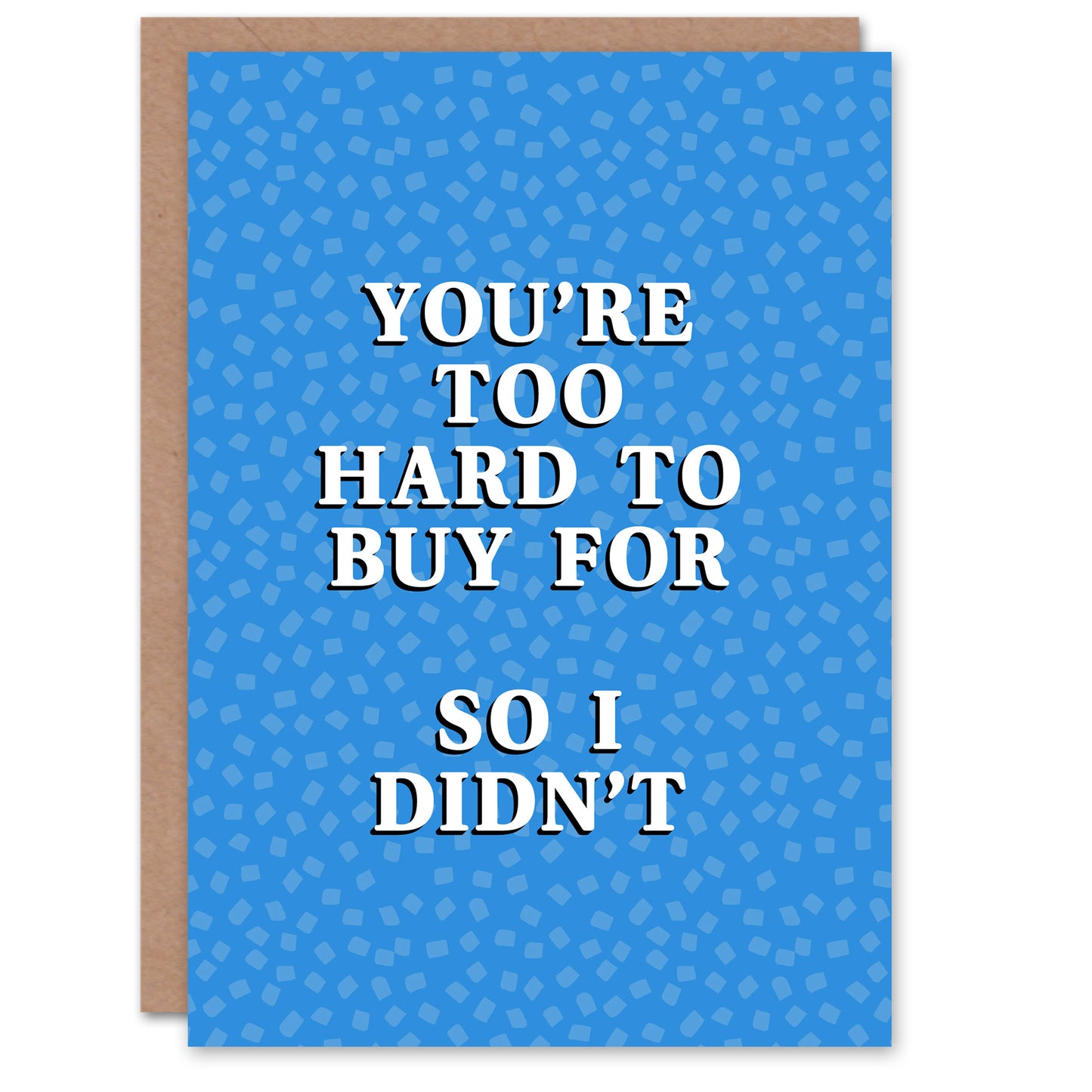 Too Hard To Buy For So I Didn't Funny Cheeky Birthday Card