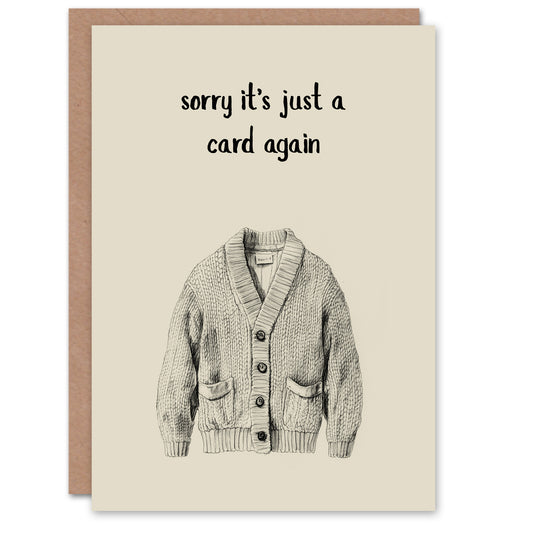 Sorry Just Card Again Funny Cardigan Pun Birthday Card